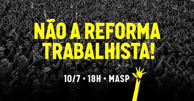Manifestação 10/07, no MASP: Não a Reforma Trabalhista!